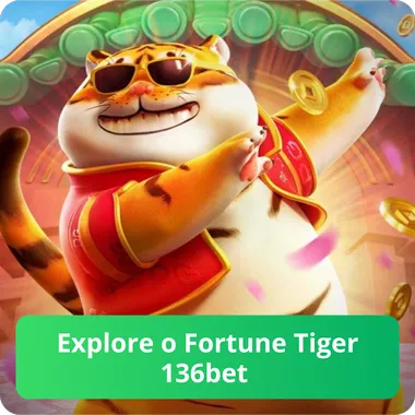 Explore o Fortune Tiger 136bet